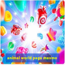 animal world paga mesmo